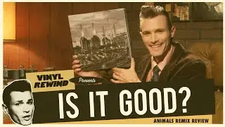 Is It Good? Pink Floyd Animals Remix Vinyl Review | Vinyl Rewind