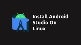 How to Install Android Studio on Linux (Ubuntu/Debian/Mint)