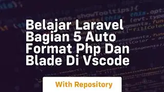 Belajar laravel bagian 5 auto format php dan blade di vscode