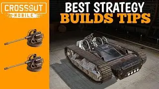 Best Strategy Builds Tips | Crossout Mobile