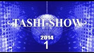 TASHI SHOW 2014   part 1