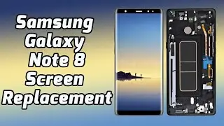 How To Replace Note 8 Screen, Samsung Galaxy Note 8 Screen Replacement Guide - DIY Tutorial