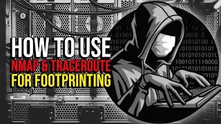 How to Use Nmap and Traceroute for Footprinting