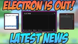 Electron Is Out, Working Internal Executors and What's next  - Latest Roblox News