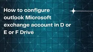 How to configure outlook Microsoft exchange account in D or E or F Drive step by step || 2022