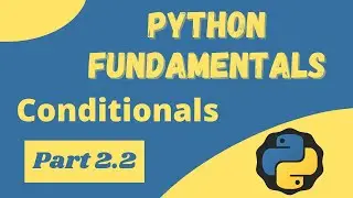 Python Conditionals - Python Fundamentals 2.2