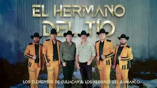 El Hermano del Tío (En Vivo) - Los Elementos de Culiacan & Los Alegres del Barranco