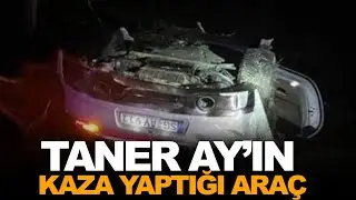 TANER AY'IN KAZA YAPTIĞI O ARAÇ