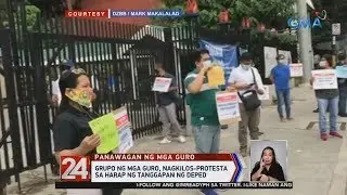 24 Oras: Grupo ng mga guro, nagkilos-protesta sa harap ng tanggapan ng DepEd