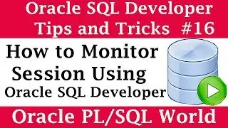 How to Monitor Session in SQL Developer | Oracle SQL Developer Tips and Tricks