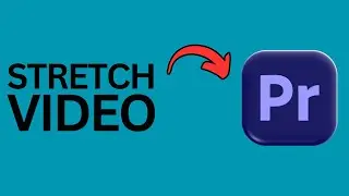 Stretch Video in Premiere Pro | Stretching Video Footage 2025