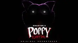 Poppy Playtime: Chapter 3 OST (20) - What's Real