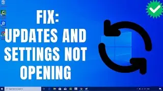 How to Fix: Updates and Settings not Opening in Windows 10