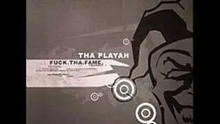 Tha Playah - Fuck Tha Fame