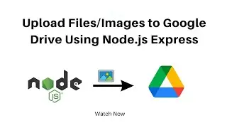 Upload Files/Images to Google Drive Using Node.js Express