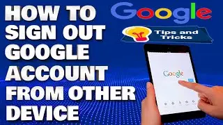 How To Sign Out Your Google Account From Another Device Remotely