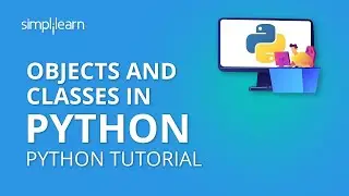 Objects And Classes In Python | Python Objects And Classes Tutorial | Python Tutorial | Simplilearn