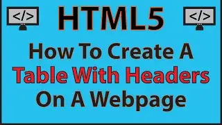 HTML5: How To Create A Basic Table With Headers In HTML *2023