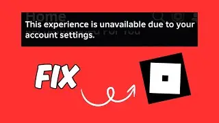 Fix This Experience Is Unavailable Due to Your Account Settings in Roblox | Access Roblox Experience