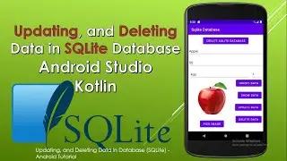 Updating, and Deleting Data in Database (SQLite) - Android Tutorial KOTLIN 2024