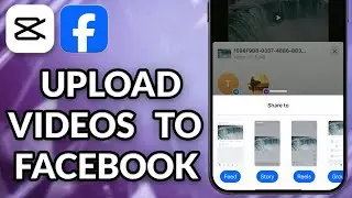 How To Upload CapCut Videos To Facebook