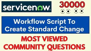 ServiceNow Workflow Script To Create Standard Change | ServiceNow Workflow
