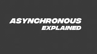 What means Asynchronous Processing?