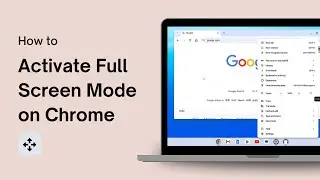 How to Activate Full Screen Mode on Google Chrome