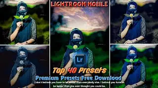 Top 40 Lightroom Premium Presets |Lightroom Presets Free 2024 PC Top Personal Pack Free Download