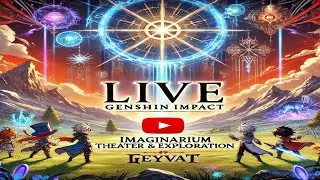 Genshin Impact Adventure: Imaginarium Theater & Exploration! | Journey into Teyvat