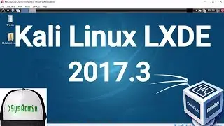 Kali Linux LXDE 2017.3 Installation + Guest Additions on Oracle VirtualBox [2017]