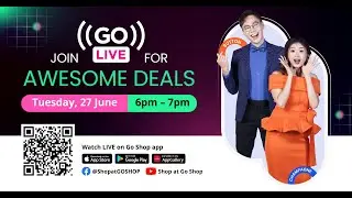 GO SHOP: Go Live | 27 June 2023 (6pm - 7pm)