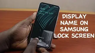 How to Display Name on Samsung Lock Screen