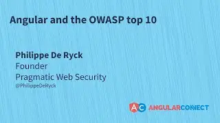 Angular and the OWASP top 10 | Philippe De Ryck | #AngularConnect