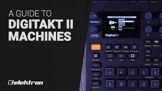 Elektron DIGITAKT II Machines - Guide tutorial