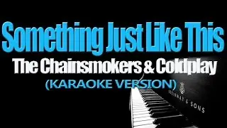 SOMETHING JUST LIKE THIS - The Chainsmokers & Coldplay (KARAOKE VERSION)