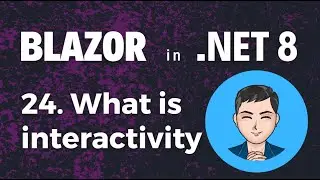 Blazor in .NET 8 | Ep24. What is Interactivity