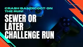 Crash Bandicoot: On the Run! - Sewer or Later Challenge Run (Survive Until the End)