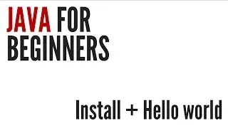 Java For Beginners: Install & Hello World (1/10)