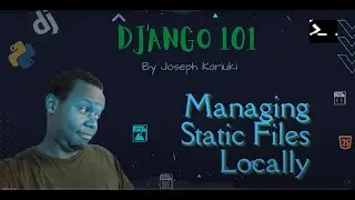 Python Django Tutorial -  Managing Static Files Locally