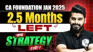 CA Foundation Jan 2025 2.5 Months Strategy 🔥🔥 || CA Wallah by PW