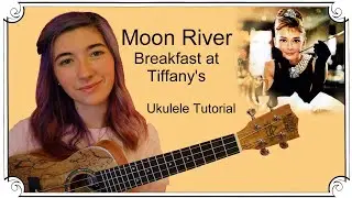 Moon River, Breakfast at Tiffany's | Ukulele Tutorial