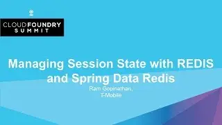 Managing Session State with REDIS and Spring Data Redis - Ram Gopinathan, T-Mobile