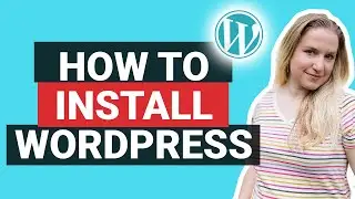 How to Install WordPress and Setup Your First Website