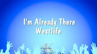 I'm Already There - Westlife (Karaoke Version)