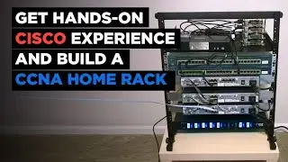 How to Get Hands-on Cisco Experience and Build a CCNA Home Rack