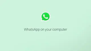 How To Use WhatsApp on Your Computer | WhatsApp