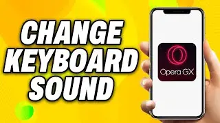 How To Change Keyboard Sound on Opera GX (2024) - Easy Fix