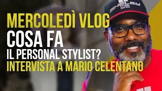 COSA FA IL PERSONAL STYLIST - intervista a Mario Celentano