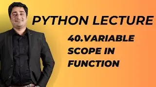 #40 Python Lecture | Scope of Variable in Python Function